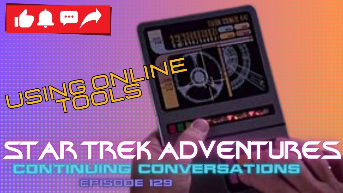 Continuing Conversations 129—More Fantastic Updates from the Star Trek Adventures Character (and Ship) Creator –