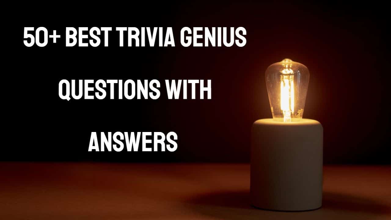 60+ Best Trivia Genius Questions with Answers